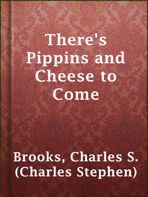Title details for There's Pippins and Cheese to Come by Charles S. (Charles Stephen) Brooks - Available